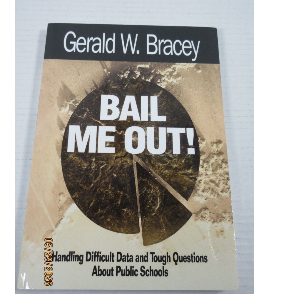 Bail Me Out! Gerald W Bracey Public Schools Data Education Paperback Book